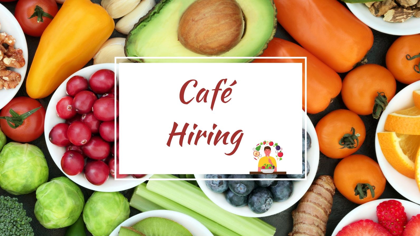 Cafe Hiring in red letters with a background of fruits and vegetables